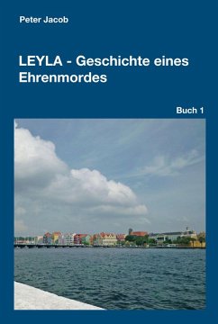 Leyla - Geschichte eines Ehrenmordes (eBook, ePUB) - Jacob, Peter