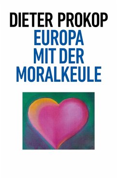 Europa mit der Moralkeule (eBook, ePUB) - Prokop, Dieter