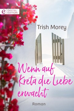 Wenn auf Kreta die Liebe erwacht (eBook, ePUB) - Morey, Trish