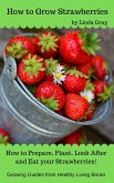 How to Grow Strawberries (Growing Guides) (eBook, ePUB)