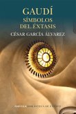 Gaudí. Símbolos del éxtasis (eBook, ePUB) Gaudí. Símbolos del éxtasis (eBook, ePUB)