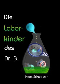 Die Laborkinder des Doktor B. (eBook, ePUB) - Schweizer, Hans