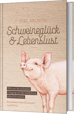 Schweineglück & Lebenslust - Salatin, Joel