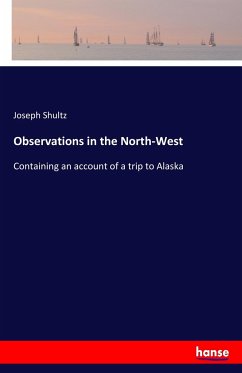 Observations in the North-West - Shultz, Joseph