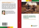 A Atuação do Ministério Público na Auditoria das Fundações A Atuação do Ministério Público na Auditoria das Fundações