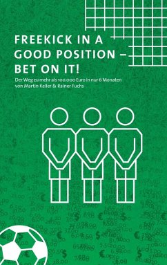 Freekick in a good position - Bet on it! (eBook, ePUB) - Keller, Martin; Fuchs, Rainer