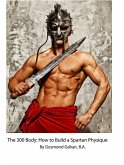 The 300 Body: How to Build the Spartan Physique (eBook, ePUB)
