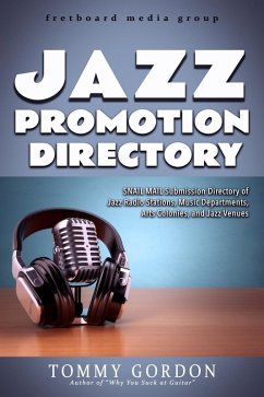 JAZZ PROMOTION DIRECTORY: SNAIL MAIL Submission Directory of Jazz Radio Stations, Music Departments, Arts Colonies, and Jazz Venues (eBook, ePUB) - Gordon, Tommy