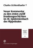 Neuer Kommentar zu den ersten zwölf Krankengeschichten im III. Epidemienbuch des Hippokrates (eBook, PDF)
