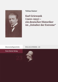 Karl Griewank (1900-1953) - ein deutscher Historiker im 'Zeitalter der Extreme' (eBook, PDF) - Kaiser, Tobias