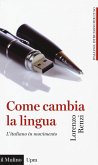Come cambia la lingua. L'italiano in movimento Come cambia la lingua. L'italiano in movimento