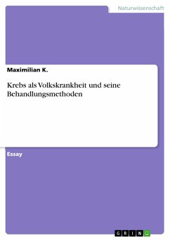 Krebs als Volkskrankheit und seine Behandlungsmethoden - K., Maximilian