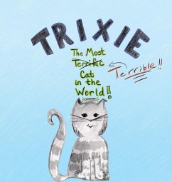 Trixie the Most Terrible Cat in the World - Harris, Jennifer D.