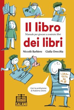 Il libro dei libri. Manuale per giocare a costruire libri - Barbiero, Niccolò; Orecchia, Giulia