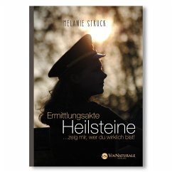 Ermittlungsakte Heilsteine - Struck, Melanie Ermittlungsakte Heilsteine - Struck, Melanie