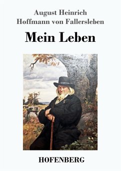 Mein Leben August H. H. von Fallersleben Author