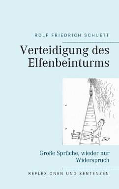 Verteidigung des Elfenbeinturms - Schuett, Rolf Friedrich