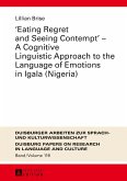 «Eating Regret and Seeing Contempt» ¿ A Cognitive Linguistic Approach to the Language of Emotions in Igala (Nigeria)