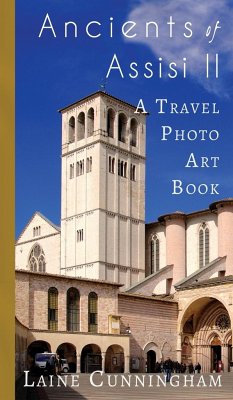 More Ancients of Assisi (Book II): From the Basilica of Saint Francis to the Rocca Maggiore - Cunningham, Laine
