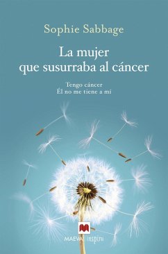 La Mujer Que Susurraba Al Cancer - Sabbage, Sophie