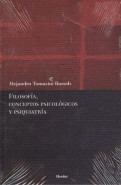Filosofía, conceptos psicológicos y psiquiatría - Tomasini Bassols, Alejandro Filosofía, conceptos psicológicos y psiquiatría - Tomasini Bassols, Alejandro