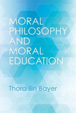 Moral Philosophy and Moral Education - Bayer, Thora Ilin