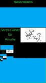 Sechs Gläser für Amalie (eBook, ePUB)