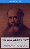 The Way We Live Now (Dream Classics) (eBook, ePUB)