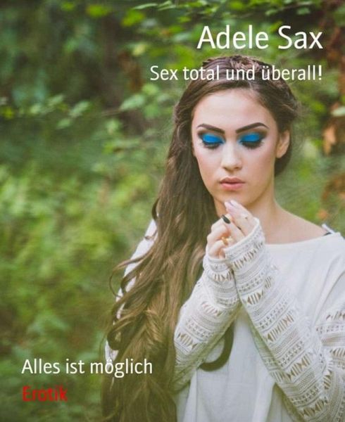 Sex Total und überal!l (eBook, ePUB)