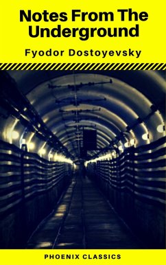 Notes From The Underground (Phoenix Classics) (eBook, ePUB) - Dostoyevsky, Fyodor Mikhailovich; Classics, Phoenix