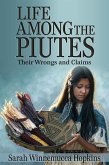 Life Among the Piutes: Their Wrongs and Claims (eBook, ePUB)