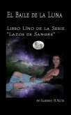 El Baile De La Luna: Libro Uno Dela Serie &quote;lazos De Sangre&quote; (eBook, ePUB)