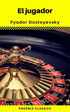 El jugador (Phoenix Classics) (eBook, ePUB) - Dostoyevsky, Fyodor Mikhailovich; Classics, Phoenix