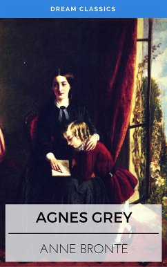 Agnes Grey (Dream Classics) (eBook, ePUB) - Brontë, Anne; Classics, Dream