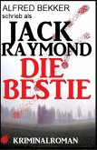 Jack Raymond - Die Bestie: Kriminalroman (eBook, ePUB)