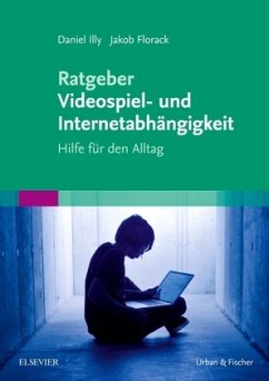 Ratgeber Videospiel- und Internetabhängigkeit - Illy, Daniel;Florack, Jakob