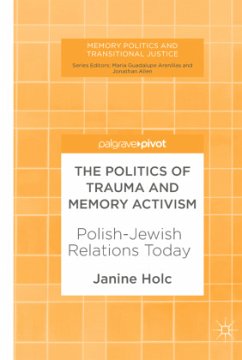 The Politics of Trauma and Memory Activism - Holc, Janine