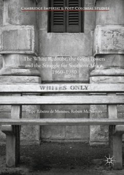 The White Redoubt, the Great Powers and the Struggle for Southern Africa, 1960¿1980 - de Meneses, Filipe Ribeiro;McNamara, Robert