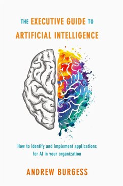 The Executive Guide to Artificial Intelligence - Burgess, Andrew