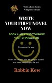 Write Your First Novel Now. Book 4 - Getting to Know Your Characters (Write A Book Series. A Beginner's Guide, #4) (eBook, ePUB)