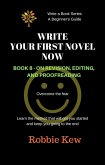 Write Your First Novel Now. Book 8 - On Revision and Editing (Write A Book Series. A Beginner's Guide, #8) (eBook, ePUB)