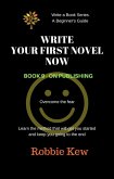 Write Your First Novel Now. Book 9 - On Publishing (Write A Book Series. A Beginner's Guide, #9) (eBook, ePUB)
