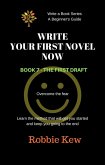 Write Your First Novel Now. Book 7 - The First Draft (Write A Book Series. A Beginner's Guide, #7) (eBook, ePUB)