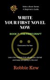 Write Your First Novel Now. Book 7 - The First Draft (Write A Book Series. A Beginner's Guide, #7) (eBook, ePUB) Write Your First Novel Now. Book 7 - The First Draft (Write A Book Series. A Beginner's Guide, #7) (eBook, ePUB)