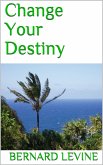 Change Your Destiny (eBook, ePUB) Change Your Destiny (eBook, ePUB)