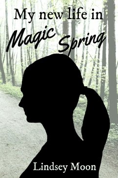 My new life in Magic Spring (eBook, ePUB) - Moon, Lindsey