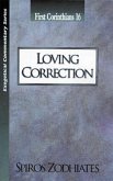 Loving Correction: First Corinthians Chapter Sixteen Exegetical Commentary Series