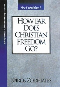 How Far Does Christian Freedom Go? - Zodhiates, Spiros