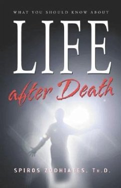 What You Should Know about Life After Death - Zodhiates, Spiros