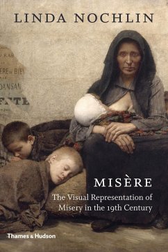 Misère: The Visual Representation of Misery in the 19th Century - Nochlin, Linda